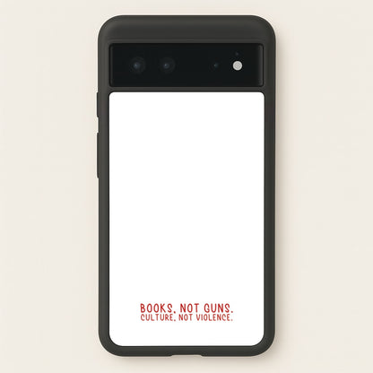 Books, Not Guns - TV Quotes  - TV Quotes Phone Case for Google Pixel 6