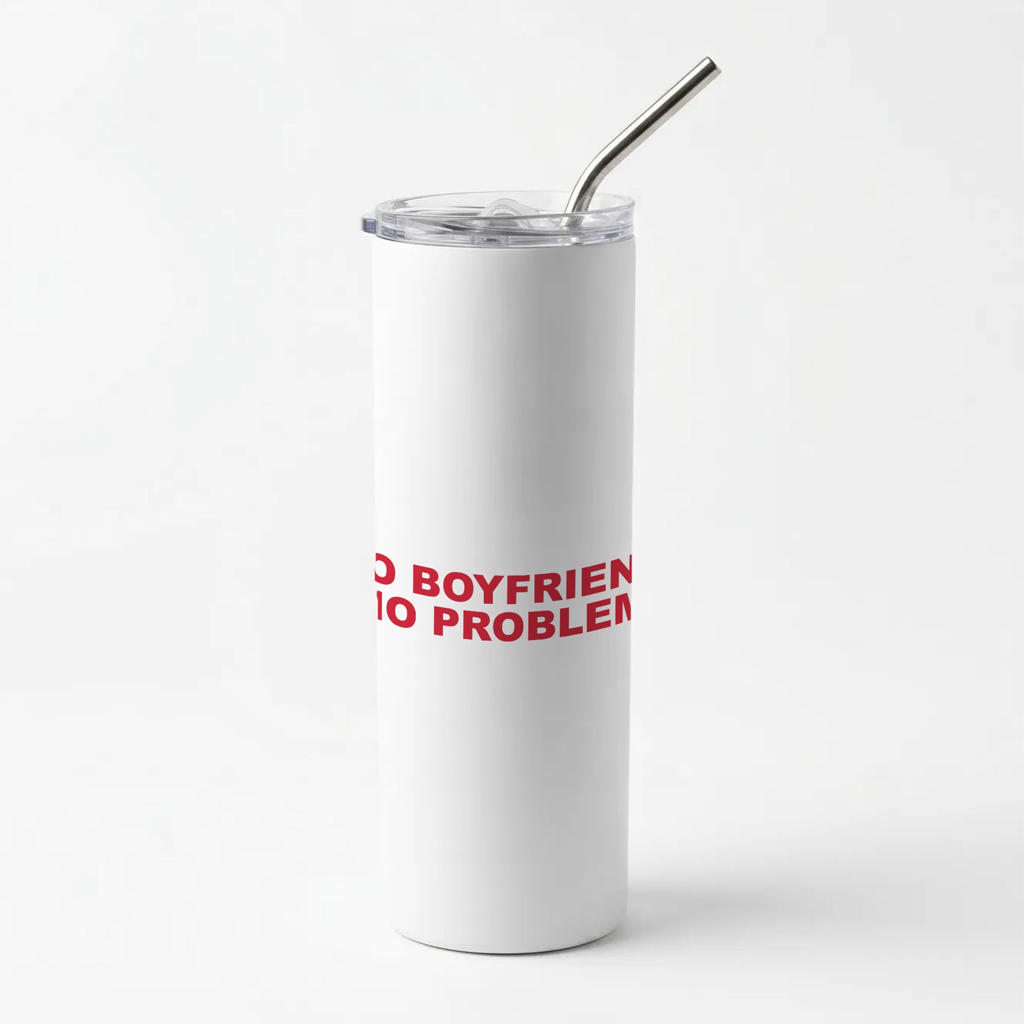 No Boyfriend No Problem Skinny Tumbler