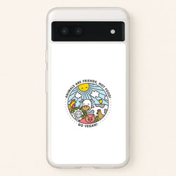 Animals Are Friends, Not Food - Vegan  - Vegan Phone Case for Google Pixel 7a