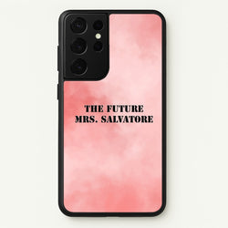The Future Mrs Salvatore - VD  - Vampire Diaries Phone Case for Galaxy S21 Ultra