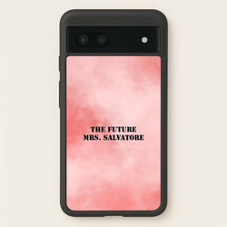The Future Mrs Salvatore - VD  - Vampire Diaries Phone Case for Google Pixel 7a