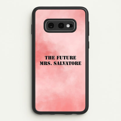 The Future Mrs Salvatore - VD  - Vampire Diaries Phone Case for Galaxy S10e