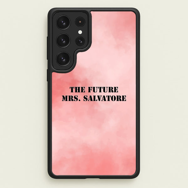 The Future Mrs Salvatore - VD  - Vampire Diaries Phone Case for Galaxy S22 Ultra