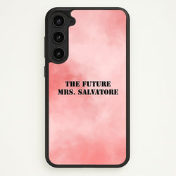 The Future Mrs Salvatore - VD  - Vampire Diaries Phone Case for Galaxy S23