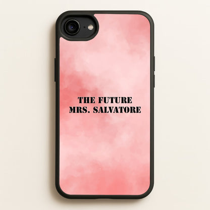 The Future Mrs Salvatore - VD  - Vampire Diaries Phone Case for iPhone 6 / 7 / 8 / SE