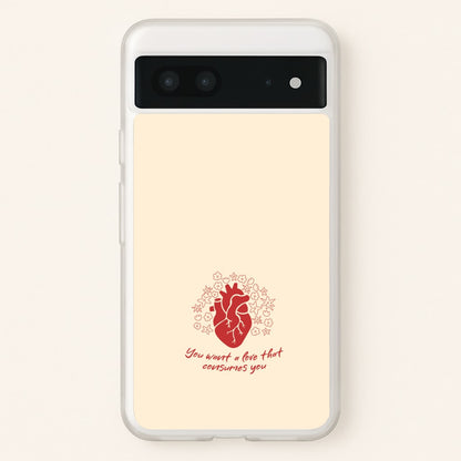 You Want A Love That Consumes You - VD  - Vampire Diaries Phone Case for Google Pixel 7