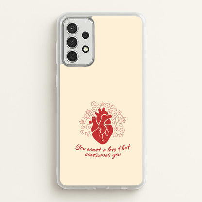You Want A Love That Consumes You - VD  - Vampire Diaries Phone Case for Galaxy A52 / A52s