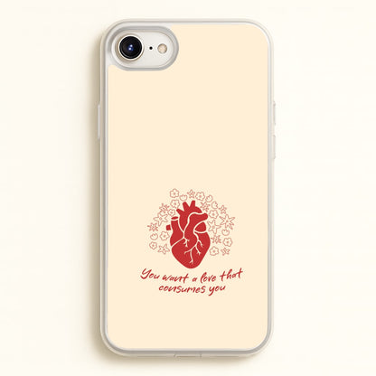 You Want A Love That Consumes You - VD  - Vampire Diaries Phone Case for iPhone 6 / 7 / 8 / SE