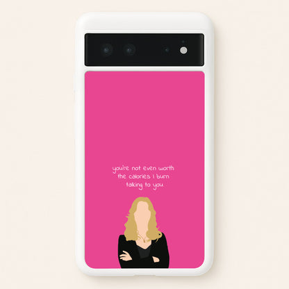You're Not Even Worth The Calories I Burn Talking To You - VD  - Vampire Diaries Phone Case for Google Pixel 6