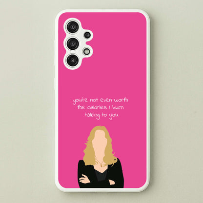 You're Not Even Worth The Calories I Burn Talking To You - VD  - Vampire Diaries Phone Case for Galaxy A13