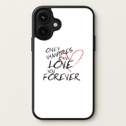 Only Vampires Can Love You Forever - VD Phone Case for iPhone 17