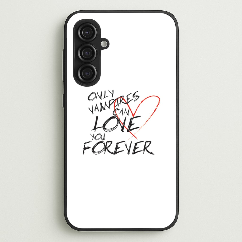 Only Vampires Can Love You Forever - VD  - Vampire Diaries Phone Case for Galaxy S23FE