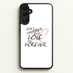 Only Vampires Can Love You Forever - VD  - Vampire Diaries Phone Case for Galaxy A34