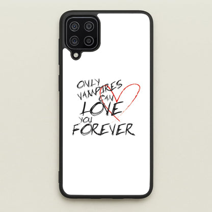 Only Vampires Can Love You Forever - VD  - Vampire Diaries Phone Case for Galaxy A12