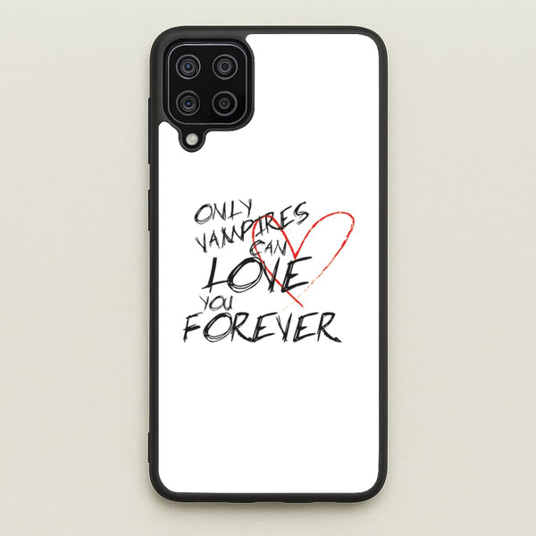 Only Vampires Can Love You Forever - VD  - Vampire Diaries Phone Case for Galaxy A12