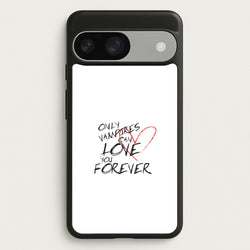 Only Vampires Can Love You Forever - VD  - Vampire Diaries Phone Case for Google Pixel 9 / 9 Pro