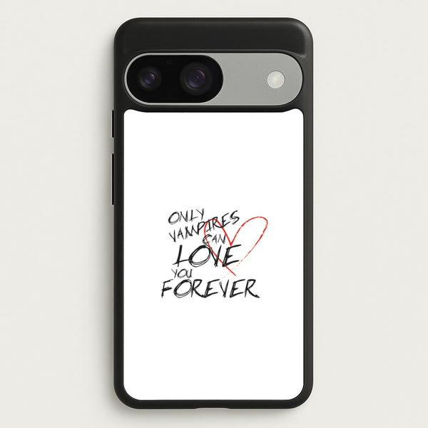 Only Vampires Can Love You Forever - VD  - Vampire Diaries Phone Case for Google Pixel 9 / 9 Pro