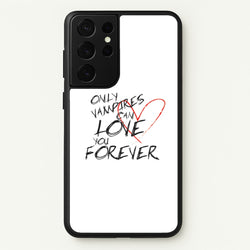 Only Vampires Can Love You Forever - VD  - Vampire Diaries Phone Case for Galaxy S21 Ultra