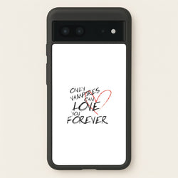 Only Vampires Can Love You Forever - VD  - Vampire Diaries Phone Case for Google Pixel 7