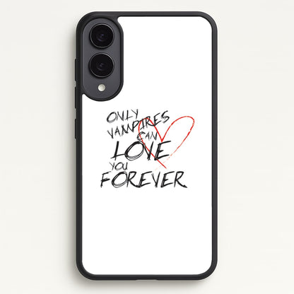 Only Vampires Can Love You Forever - VD  - Vampire Diaries Phone Case for Galaxy S25 Edge