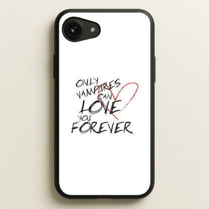 Only Vampires Can Love You Forever - VD  - Vampire Diaries Phone Case for iPhone 16e