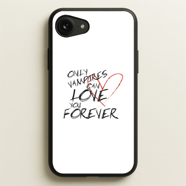 Only Vampires Can Love You Forever - VD  - Vampire Diaries Phone Case for iPhone 16e