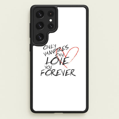 Only Vampires Can Love You Forever - VD  - Vampire Diaries Phone Case for Galaxy S23 Ultra