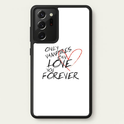 Only Vampires Can Love You Forever - VD  - Vampire Diaries Phone Case for Galaxy Note 20 Ultra