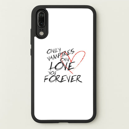 Only Vampires Can Love You Forever - VD  - Vampire Diaries Phone Case for Huawei P20