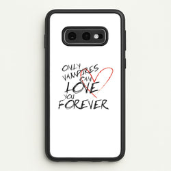 Only Vampires Can Love You Forever - VD  - Vampire Diaries Phone Case for Galaxy S10e