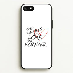 Only Vampires Can Love You Forever - VD  - Vampire Diaries Phone Case for iPhone 5 / 5s / SE 2016