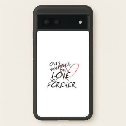 Only Vampires Can Love You Forever - VD  - Vampire Diaries Phone Case for Google Pixel 6a