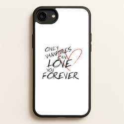 Only Vampires Can Love You Forever - VD  - Vampire Diaries Phone Case for iPhone 6 / 7 / 8 / SE