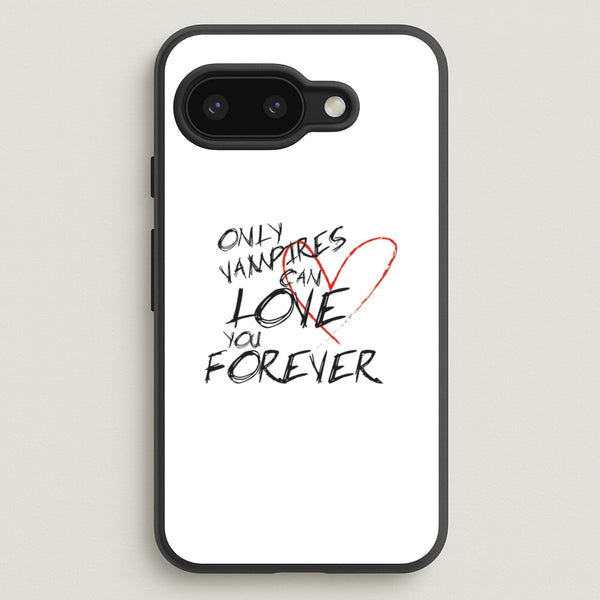 Only Vampires Can Love You Forever - VD  - Vampire Diaries Phone Case for Google Pixel 9a