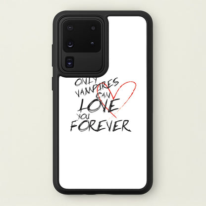 Only Vampires Can Love You Forever - VD  - Vampire Diaries Phone Case for Galaxy S20 Ultra