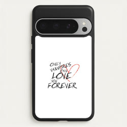 Only Vampires Can Love You Forever - VD  - Vampire Diaries Phone Case for Google Pixel 9 Pro XL