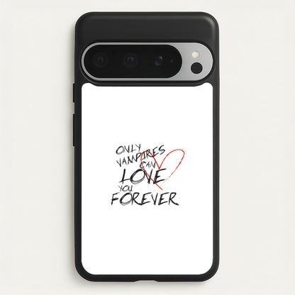 Only Vampires Can Love You Forever - VD  - Vampire Diaries Phone Case for Google Pixel 9 Pro XL