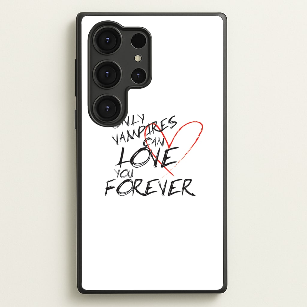Only Vampires Can Love You Forever - VD  - Vampire Diaries Phone Case for Galaxy S25 Ultra