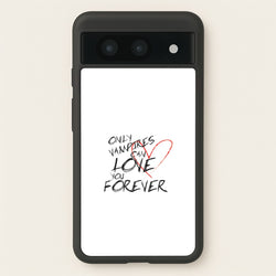 Only Vampires Can Love You Forever - VD  - Vampire Diaries Phone Case for Google Pixel 8a