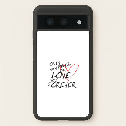 Only Vampires Can Love You Forever - VD  - Vampire Diaries Phone Case for Google Pixel 8a
