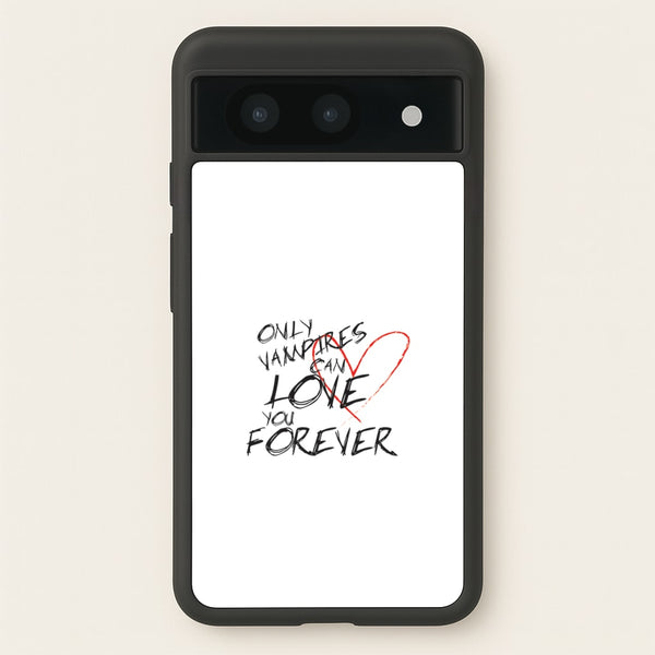 Only Vampires Can Love You Forever - VD  - Vampire Diaries Phone Case for Google Pixel 8a