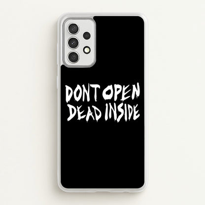 Don't Open Dead Inside - TWD  - The Walking Dead Phone Case for Galaxy A52 / A52s