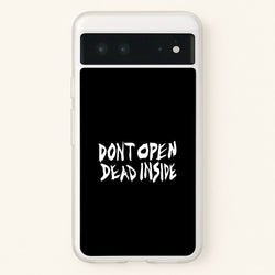 Don't Open Dead Inside - TWD  - The Walking Dead Phone Case for Google Pixel 6