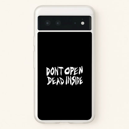 Don't Open Dead Inside - TWD  - The Walking Dead Phone Case for Google Pixel 6