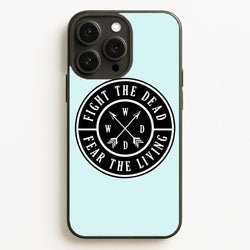 Fight The Dead, Fear The Living - TWD  - The Walking Dead Phone Case for iPhone 16 Pro Max
