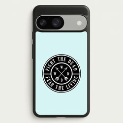 Fight The Dead, Fear The Living - TWD  - The Walking Dead Phone Case for Google Pixel 9 / 9 Pro