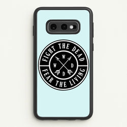 Fight The Dead, Fear The Living - TWD  - The Walking Dead Phone Case for Galaxy S10e