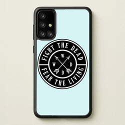 Fight The Dead, Fear The Living - TWD  - The Walking Dead Phone Case for Galaxy A71