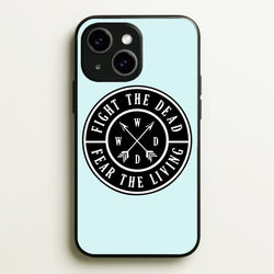 Fight The Dead, Fear The Living - TWD  - The Walking Dead Phone Case for iPhone 15