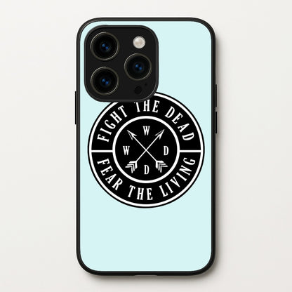Fight The Dead, Fear The Living - TWD  - The Walking Dead Phone Case for iPhone 15 Pro Max